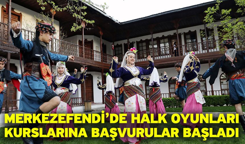 Merkezefendi’de Halk Oyunları Kurslarına Başvurular Başladı