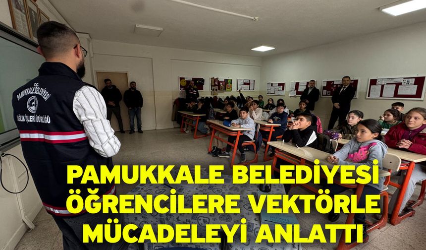 Pamukkale Belediyesi Öğrencilere Vektörle Mücadeleyi Anlattı