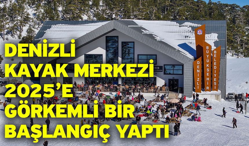 Denizli Kayak Merkezi 2025’e Görkemli Bir Başlangıç Yaptı