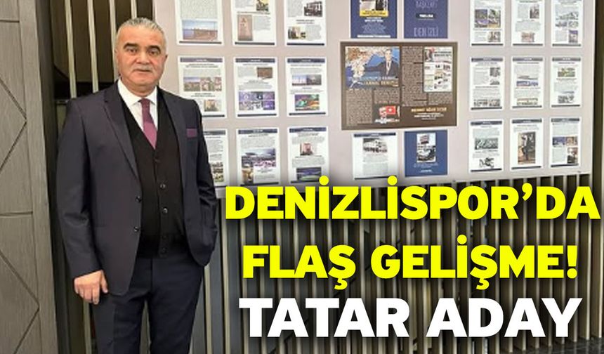 Denizlispor’da flaş gelişme! Tatar aday