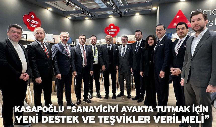 Kasapoğlu “Sanayiciyi ayakta tutmak için yeni destek ve teşvikler verilmeli”