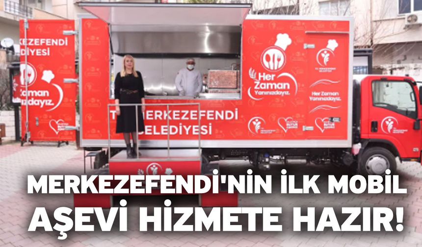 Merkezefendi'nin İlk Mobil Aşevi Hizmete Hazır!