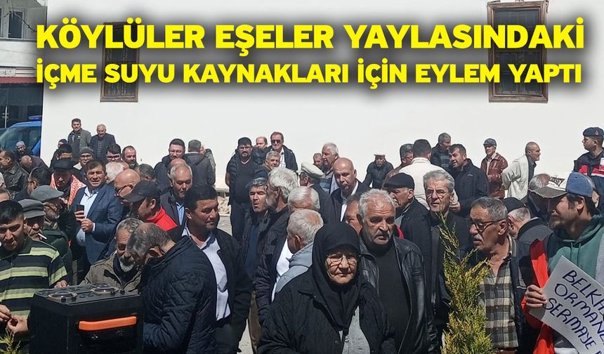 Köylüler Eşeler Yaylasındaki içme suyu kaynakları için eylem yaptı