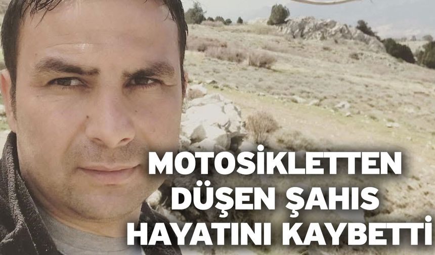 Motosikletten düşen şahıs hayatını kaybetti