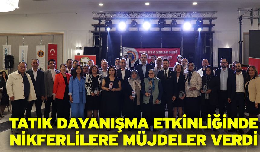 Tatık dayanışma etkinliğinde Nikferlilere müjdeler verdi