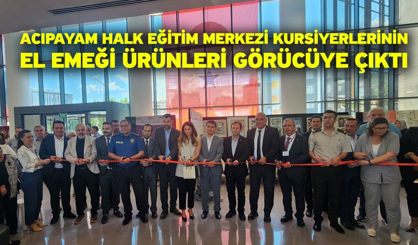 Acıpayam Halk Eğitim Merkezi kursiyerlerinin el emeği ürünleri görücüye çıktı