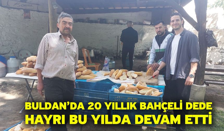 Buldan’da 20 yıllık Bahçeli Dede hayrı bu yılda devam etti