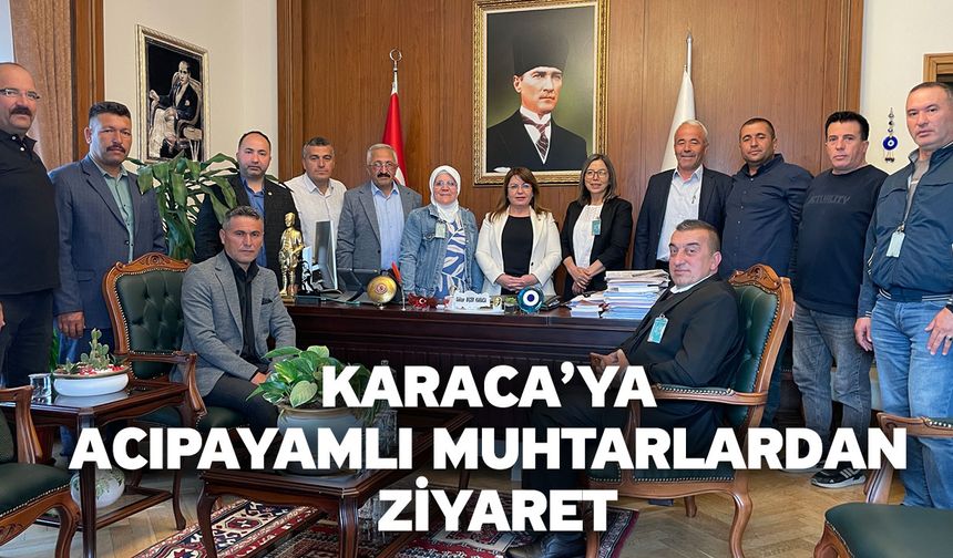 TBMM Başkanvekili Gülizar Biçer Karaca’ya Acıpayamlı Muhtarlardan Ziyaret