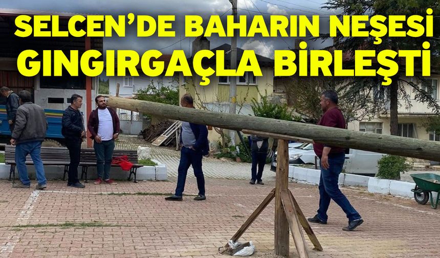 Selcen’de baharın neşesi gıngırgaçla birleşti