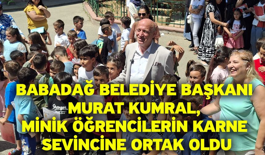 Babadağ Belediye Başkanı Murat Kumral, minik öğrencilerin Karne Sevincine Ortak Oldu