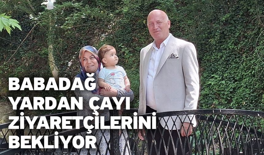 Babadağ Yardan Çayı Ziyaretçilerini Bekliyor