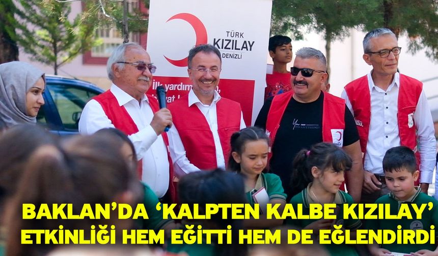 Baklan’da ‘Kalpten Kalbe Kızılay’ etkinliği hem eğitti hem de eğlendirdi