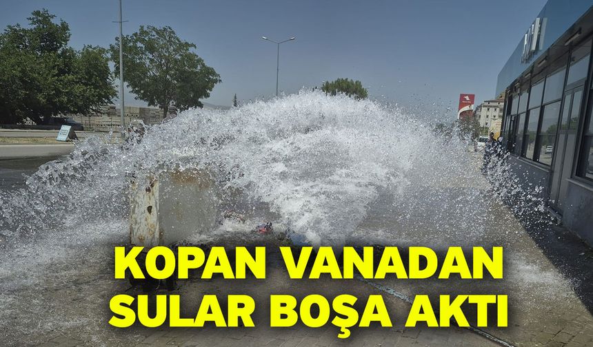 Kopan Vanadan Sular Boşa Aktı