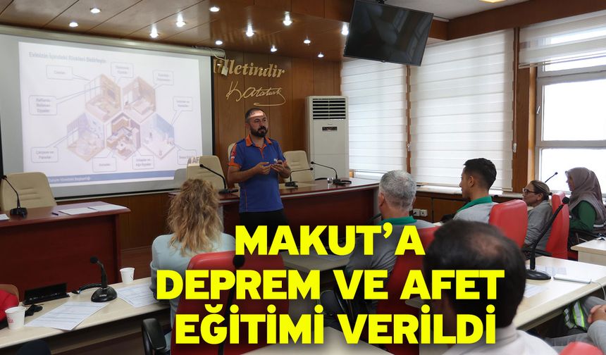 MAKUT’a Deprem Ve Afet Eğitimi Verildi