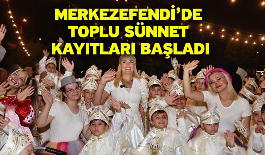 Merkezefendi’de Toplu Sünnet Kayıtları Başladı