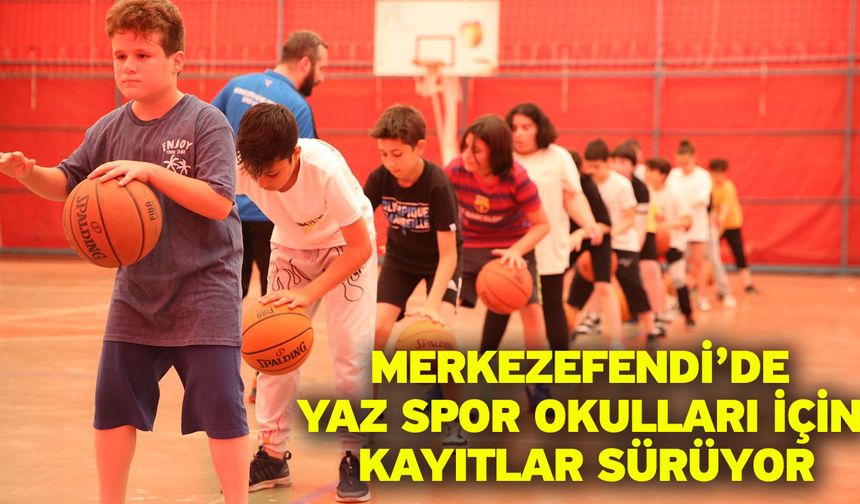Merkezefendi’de Yaz Spor Okulları İçin Kayıtlar Sürüyor