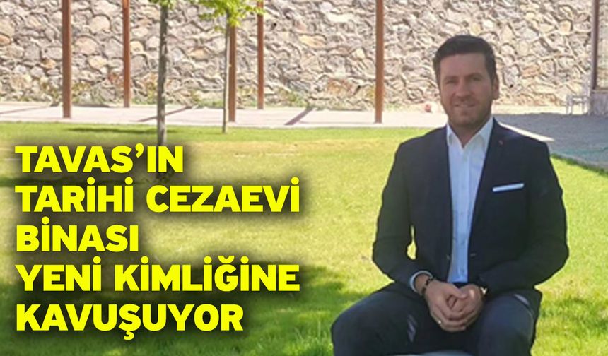 Tavas’ın Tarihi Cezaevi Binası Yeni Kimliğine Kavuşuyor