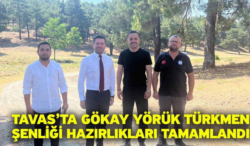 Tavas’ta Gökay Yörük Türkmen Şenliği hazırlıkları tamamlandı