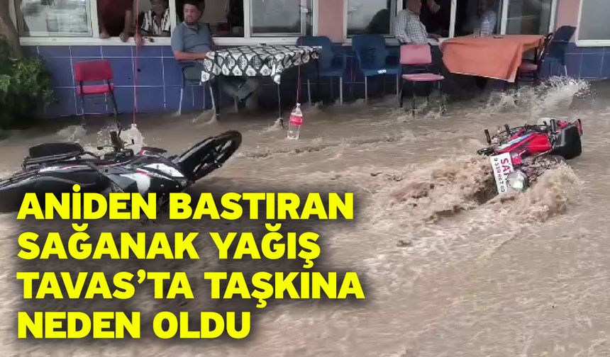 Aniden bastıran sağanak yağış Tavas’ta taşkına neden oldu