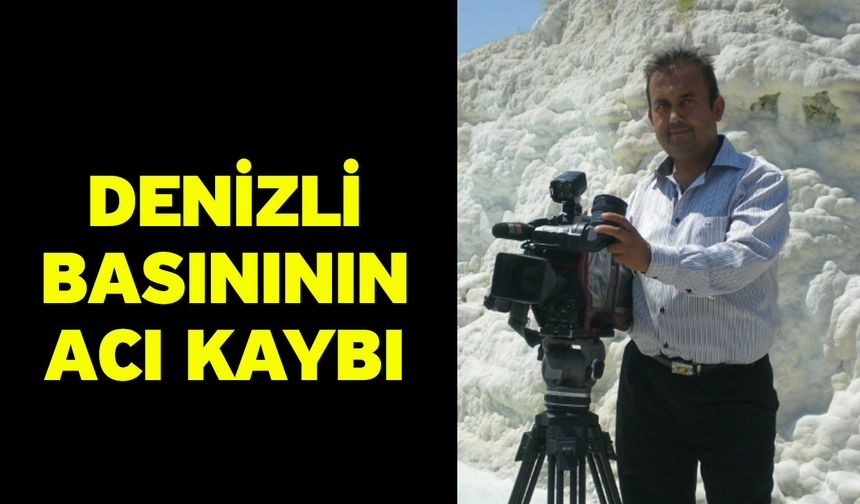 Denizli basınının acı kaybı