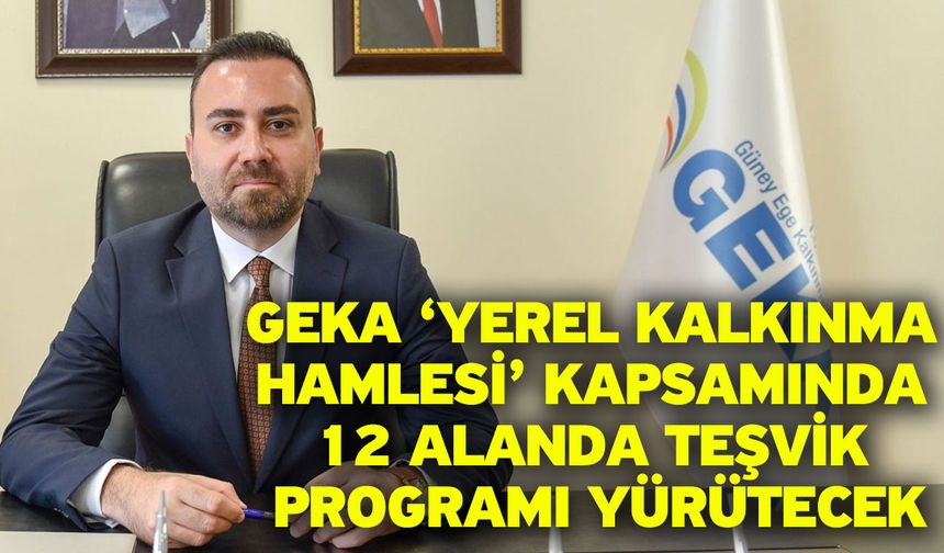 GEKA ‘Yerel Kalkınma Hamlesi’ kapsamında 12 alanda teşvik programı yürütecek