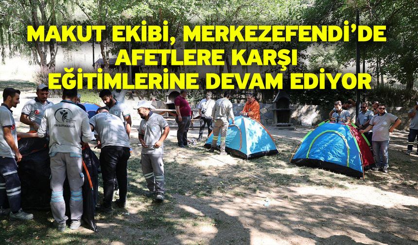 MAKUT Ekibi, Merkezefendi’de Afetlere Karşı Eğitimlerine Devam Ediyor