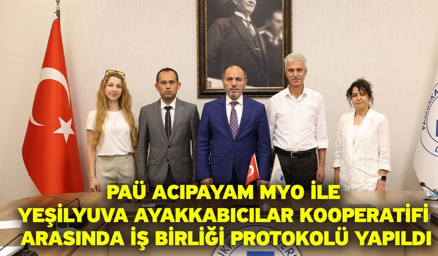 PAÜ Acıpayam MYO ile Yeşilyuva Ayakkabıcılar Kooperatifi Arasında İş Birliği Protokolü Yapıldı