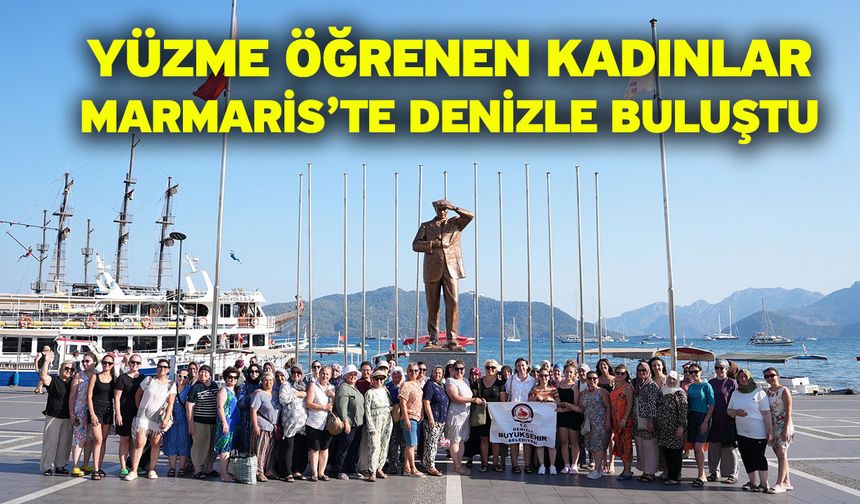 Yüzme öğrenen kadınlar Marmaris’te denizle buluştu