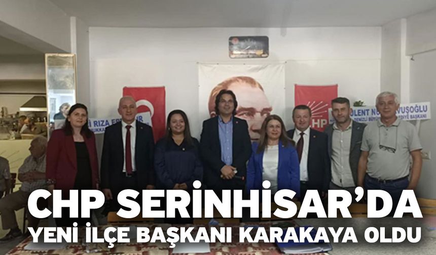 CHP Serinhisar’da Yeni İlçe Başkanı Ayşegül Karakaya Oldu