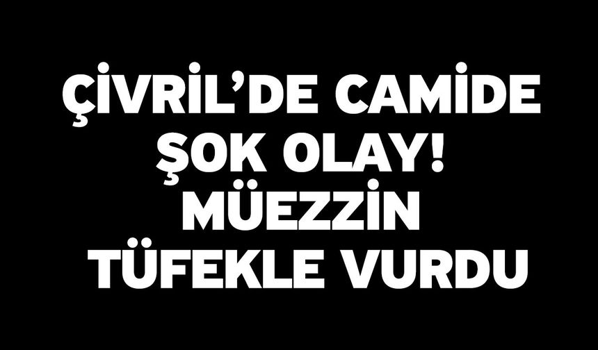 Çivril’de camide şok olay! Müezzin tüfekle vurdu