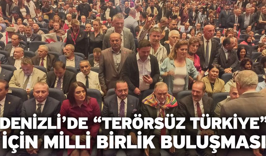 Denizli’de “Terörsüz Türkiye” İçin Milli Birlik Buluşması