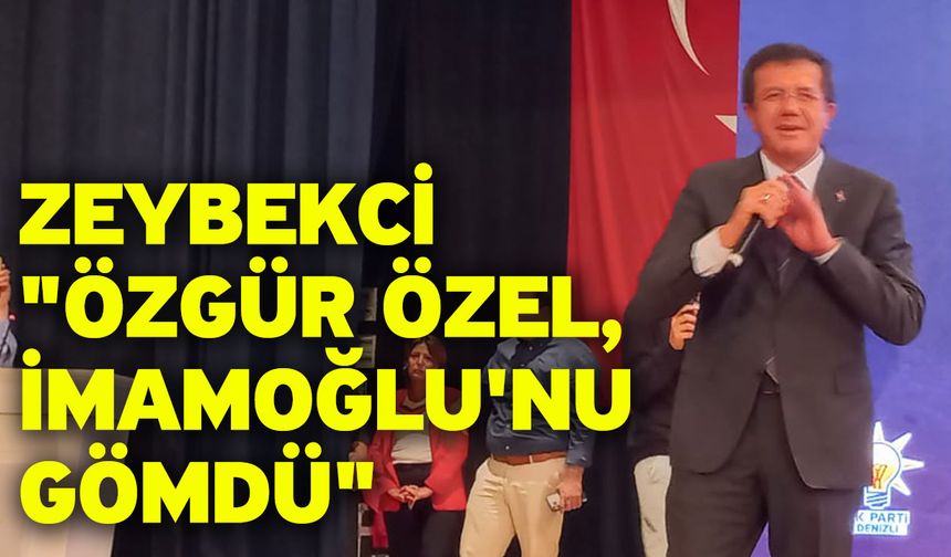 Zeybekci "Özgür Özel, İmamoğlu'nu gömdü"