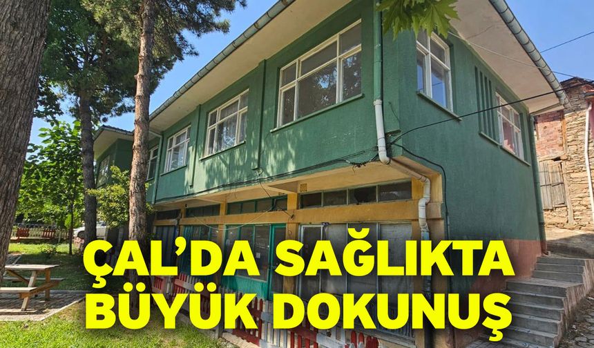 Çal’da Sağlıkta Büyük Dokunuş