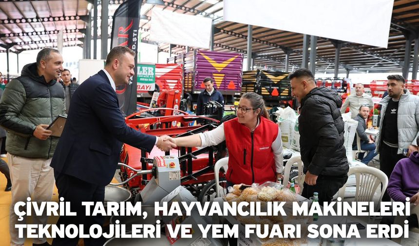 Çivril Tarım, Hayvancılık Makineleri Teknolojileri ve Yem Fuarı sona erdi
