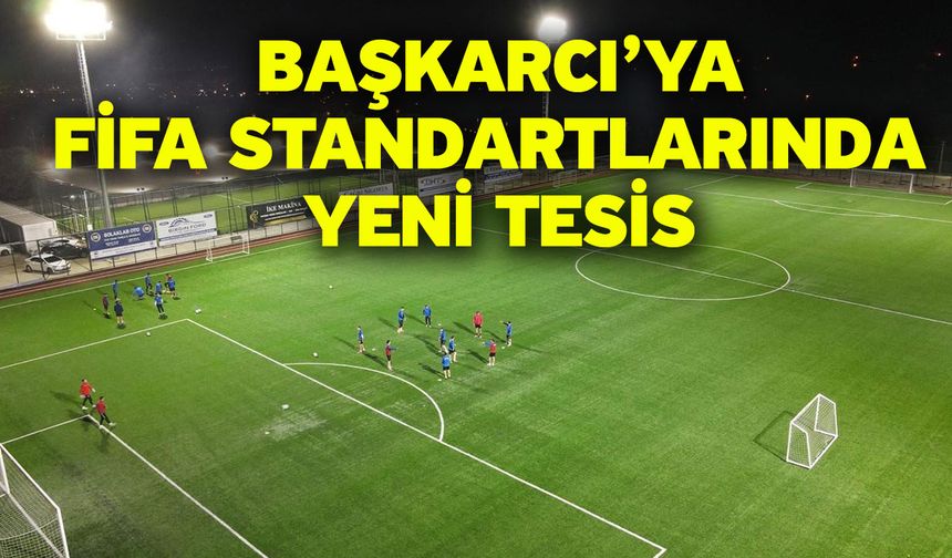 Başkarcı’ya FİFA standartlarında yeni tesis