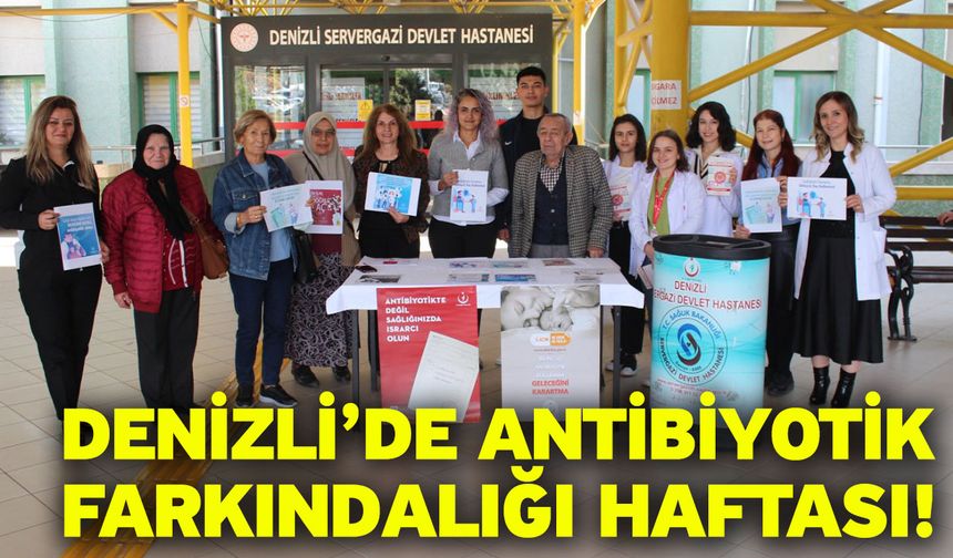 Denizli’de Antibiyotik Farkındalığı Haftası! İl Sağlık Müdürlüğü’nden Bilinçli İlaç Kullanımı Uyarısı