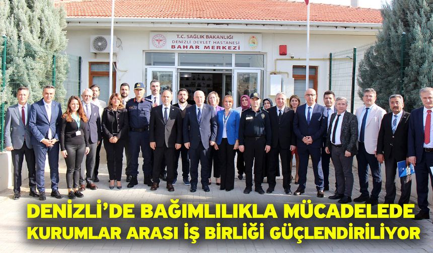 Denizli’de Bağımlılıkla Mücadelede Kurumlar Arası İş Birliği Güçlendiriliyor