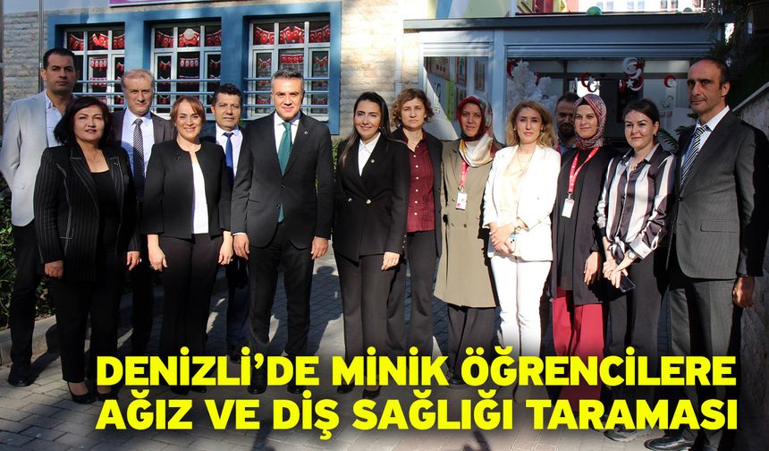 Denizli’de Minik Öğrencilere Ağız ve Diş Sağlığı Taraması