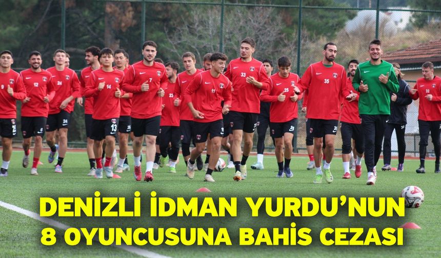 Denizli İdman Yurdu’nun 8 oyuncusuna bahis cezası