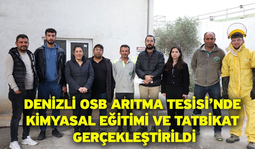 Denizli OSB Arıtma Tesisi’nde Kimyasal Eğitimi Ve Tatbikat Gerçekleştirildi