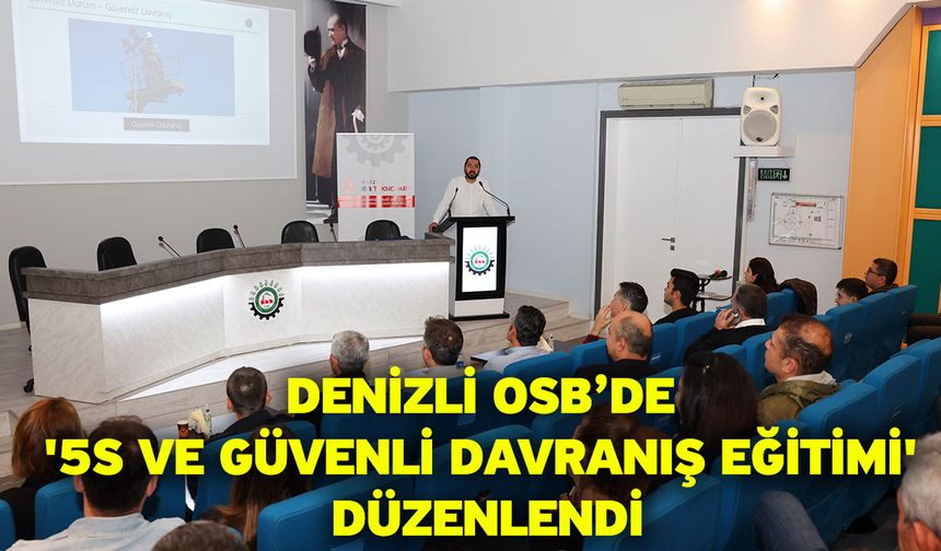 Denizli OSB’de '5S Ve Güvenli Davranış Eğitimi' Düzenlendi