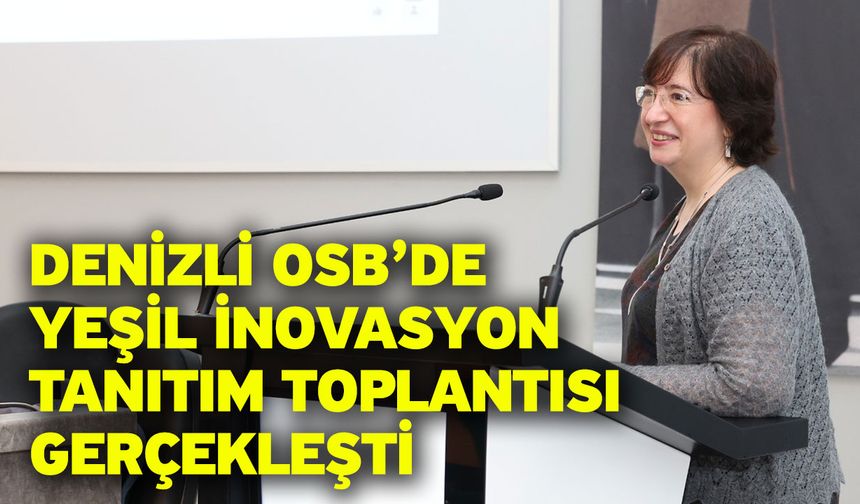 Denizli OSB’de Yeşil İnovasyon Tanıtım Toplantısı Gerçekleşti