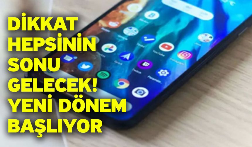 Dikkat hepsinin sonu gelecek! Yeni dönem başlıyor