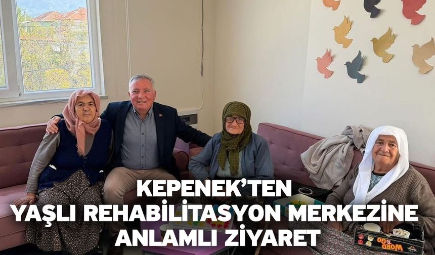 Kepenek’ten Yaşlı Rehabilitasyon Merkezine anlamlı ziyaret