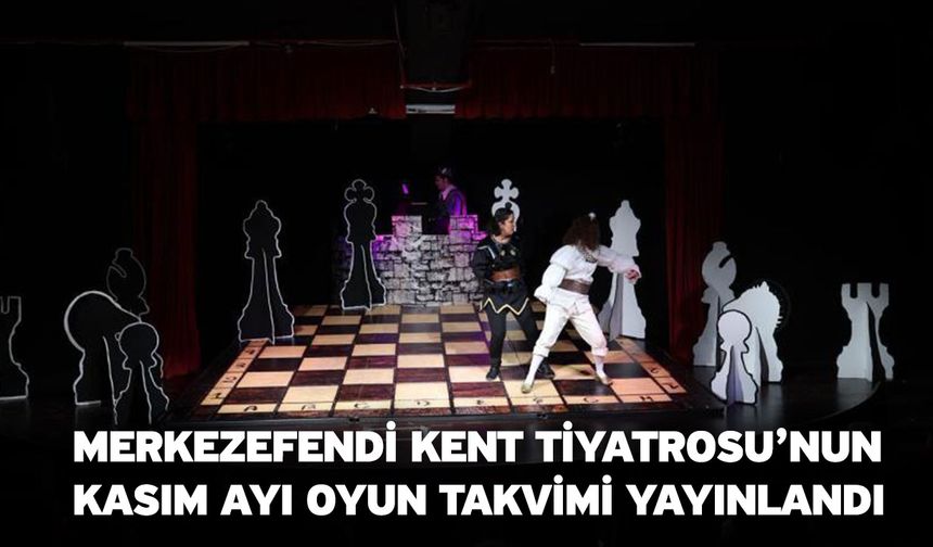 Merkezefendi Kent Tiyatrosu’nun Kasım Ayı Oyun Takvimi Yayınlandı