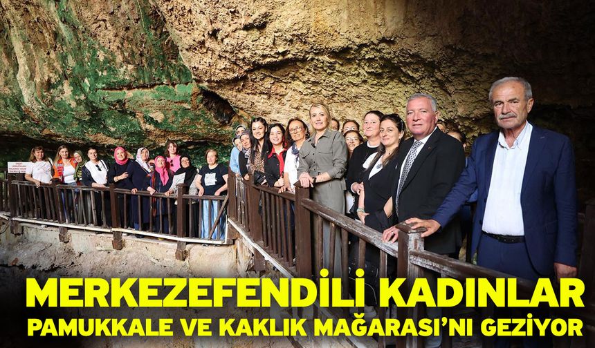 Merkezefendili Kadınlar Pamukkale Ve Kaklık Mağarası’nı Geziyor