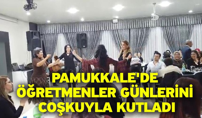 Pamukkale'de öğretmenler günlerini coşkuyla kutladı
