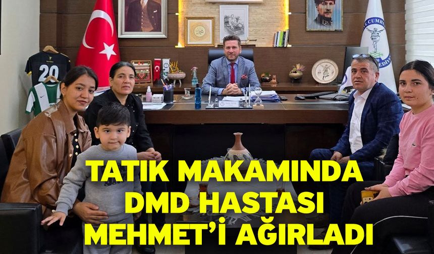 Tatık makamında DMD hastası Mehmet’i ağırladı