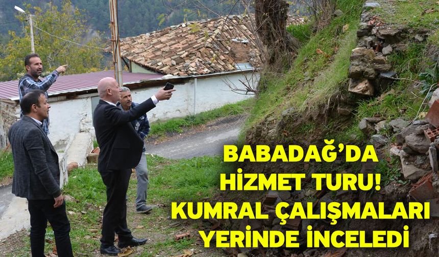 Babadağ’da Hizmet Turu! Kumral Çalışmaları Yerinde İnceledi