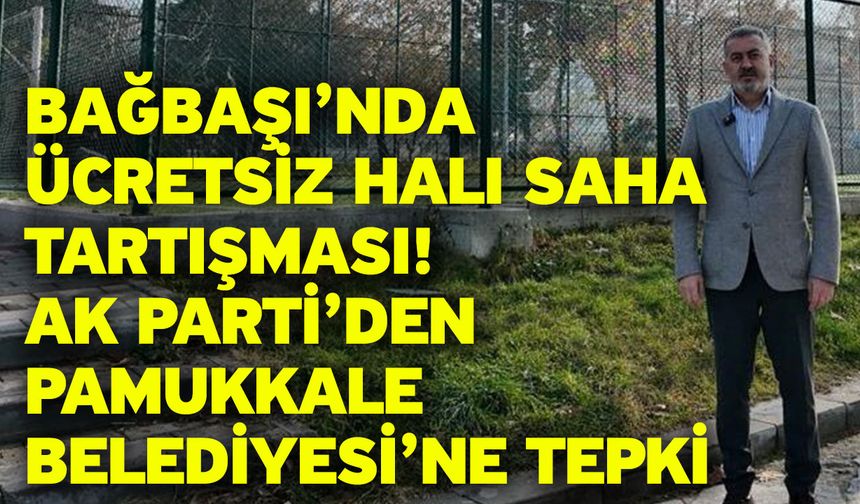 Bağbaşı’nda Ücretsiz Halı Saha Tartışması! AK Parti’den Pamukkale Belediyesi’ne Tepki